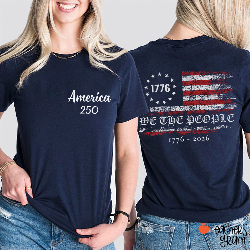 We The People 1776 To 2026 Patriotic Teacher Two Sided T-Shirt