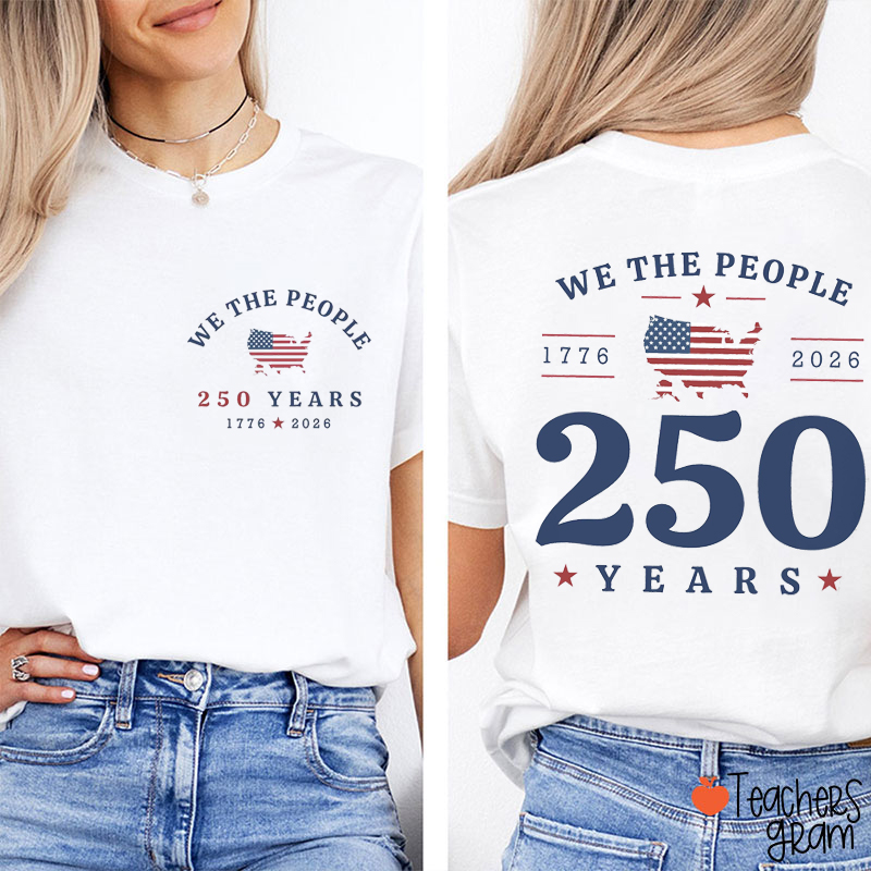 We The People 250 Years Teacher Two Sided T-Shirt