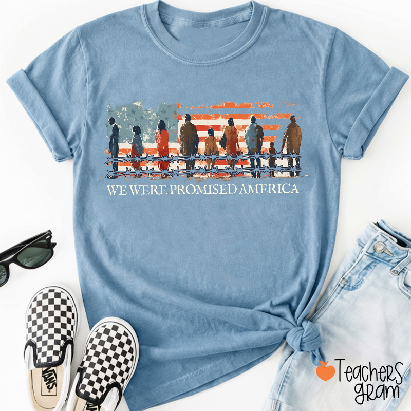 We Were Promised America Teacher T-Shirt