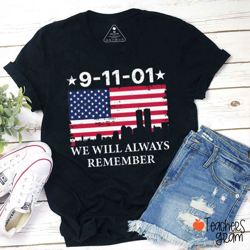 We Will Always Remember 9‑11‑01 Flag Silhouette Teacher T‑Shirt