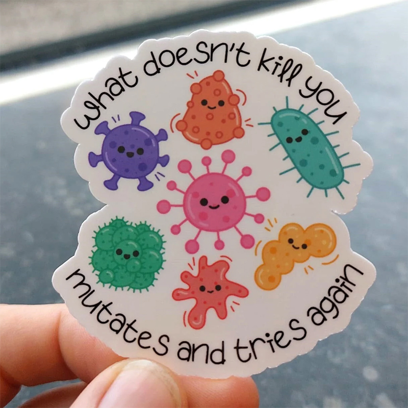 What Doesn't Kill You Mutates And Tries Again Teacher Stickers