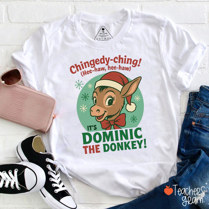 Chingedy-ching! It's Dominic The Donkey! Teacher T-Shirt
