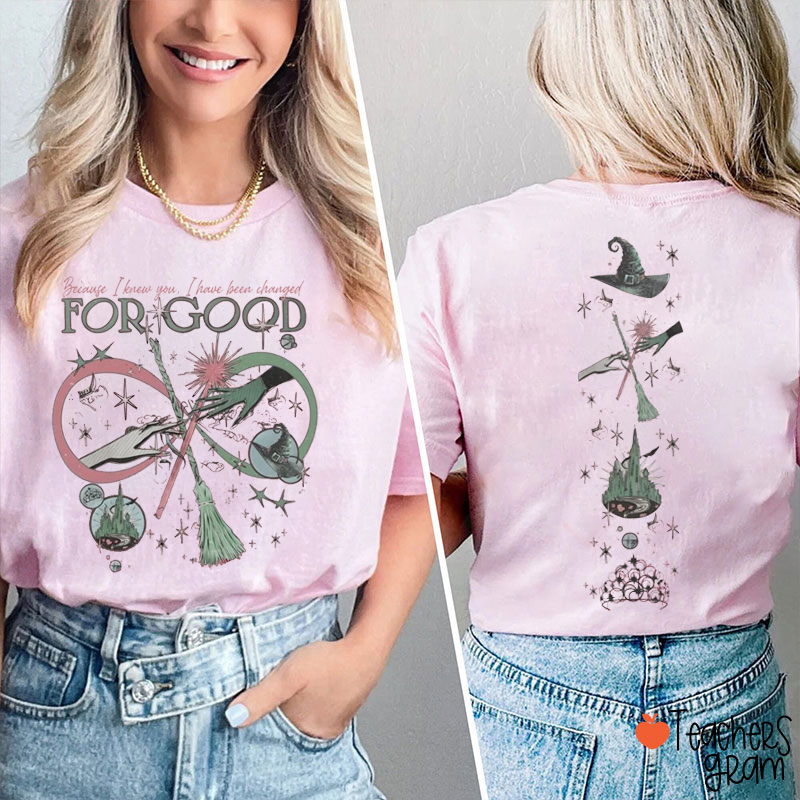 Wicked Because I Knew You Teacher Two Sided T-Shirt