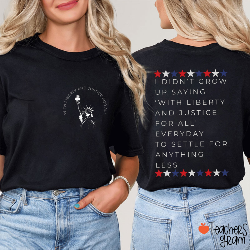 With Liberty And Justice For All Teacher Two Sided T-Shirt
