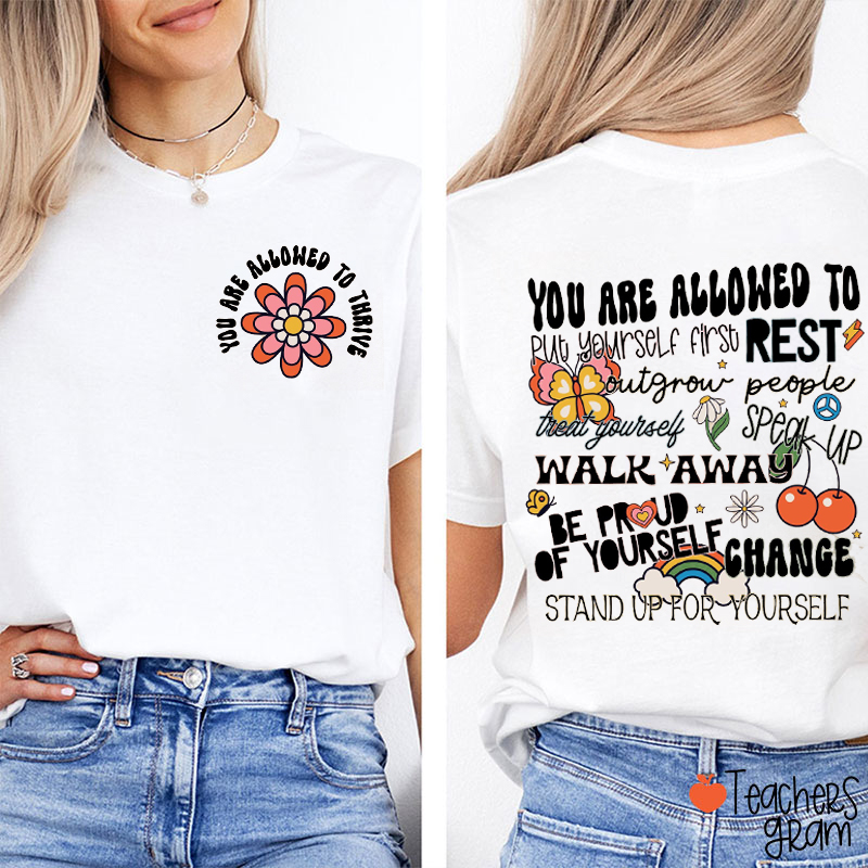You Are Allowed To Thrive Teacher Two Sided T-Shirt