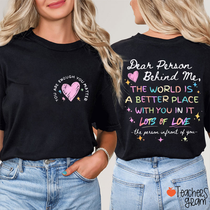 You Are Enough You Matter Teacher Two Sided T-Shirt