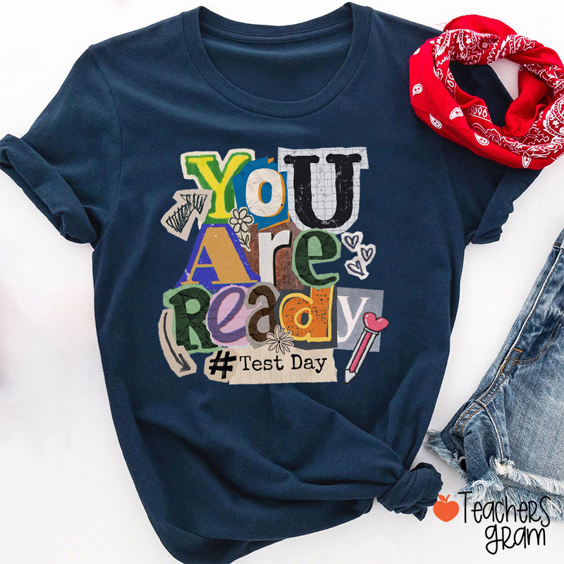 You Are Ready Test Day Teacher T-Shirt