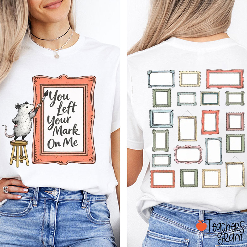 You Left Your Mark On Me Autograph Teacher Two Sided T-Shirt