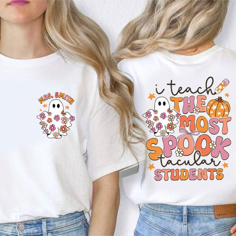 Personalized I Teach The Most Spook Tacular Students Teacher Two Sided T-Shirt