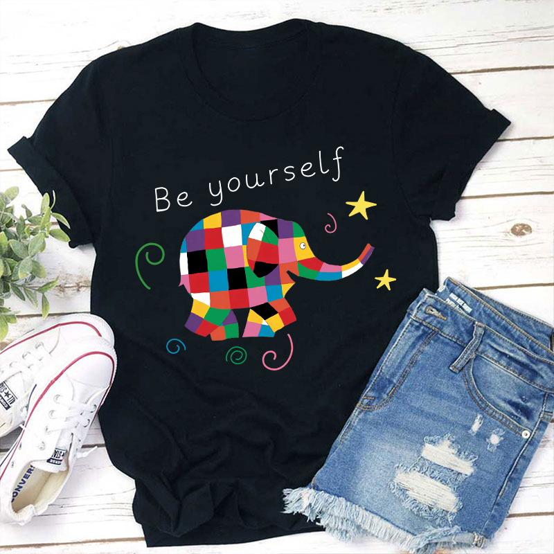 Be Yourself Teacher T-Shirt