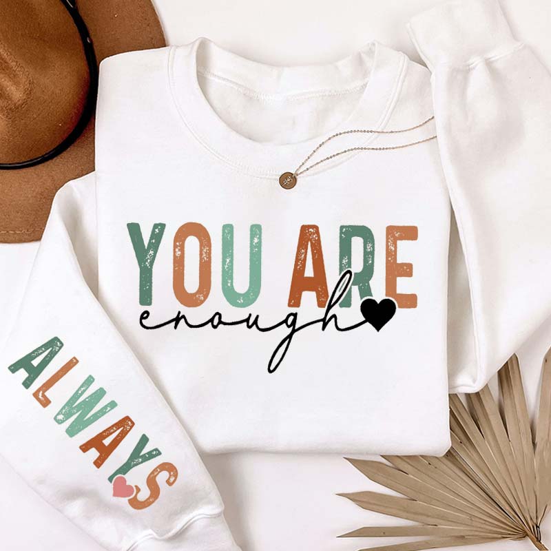 You Are Always Enough Teacher Sleeve Print Sweatshirt