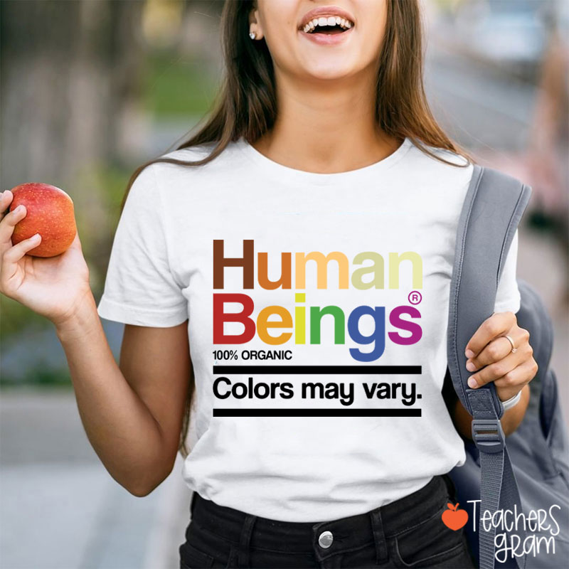 Human Beings Colors May Vary Teacher T-Shirt
