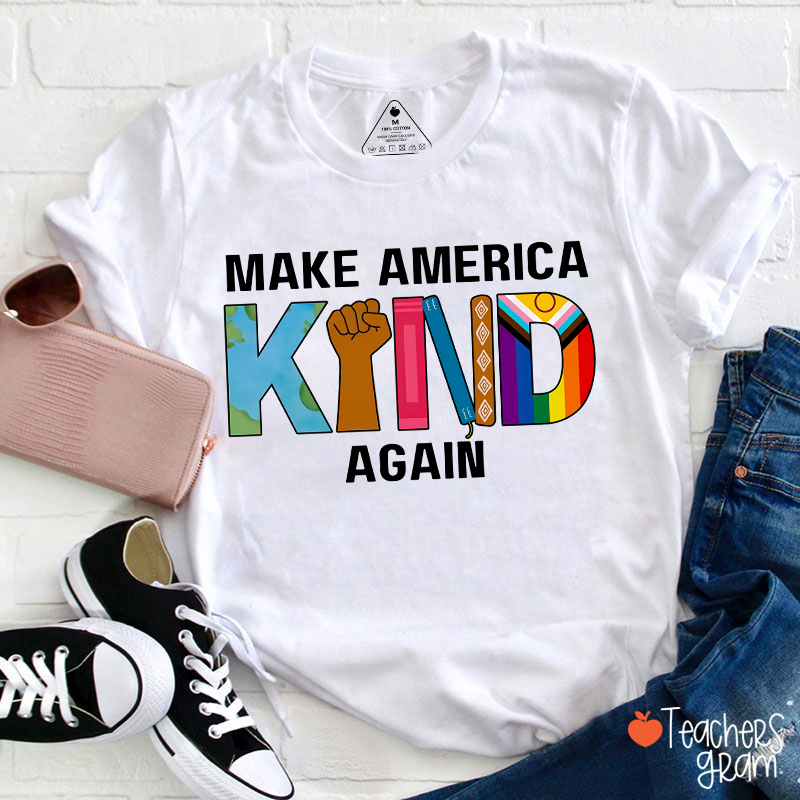 Make America Kind Again Teacher T-Shirt