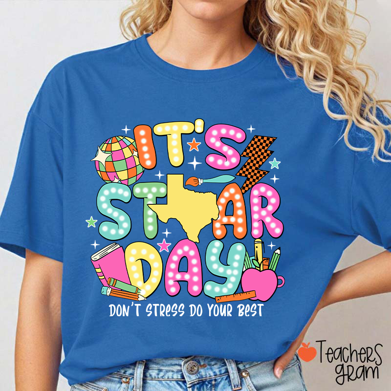 It's Staar Day Don't Stress Do Your Best Teacher T-Shirt