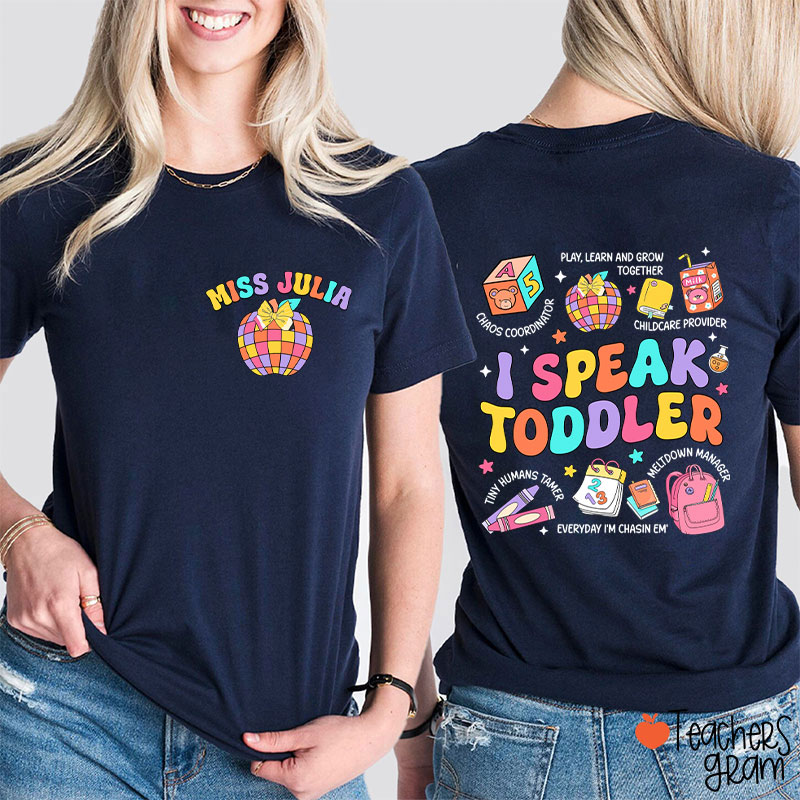 Personalized Name I Speak Toddler Teacher Two Sided T-Shirt