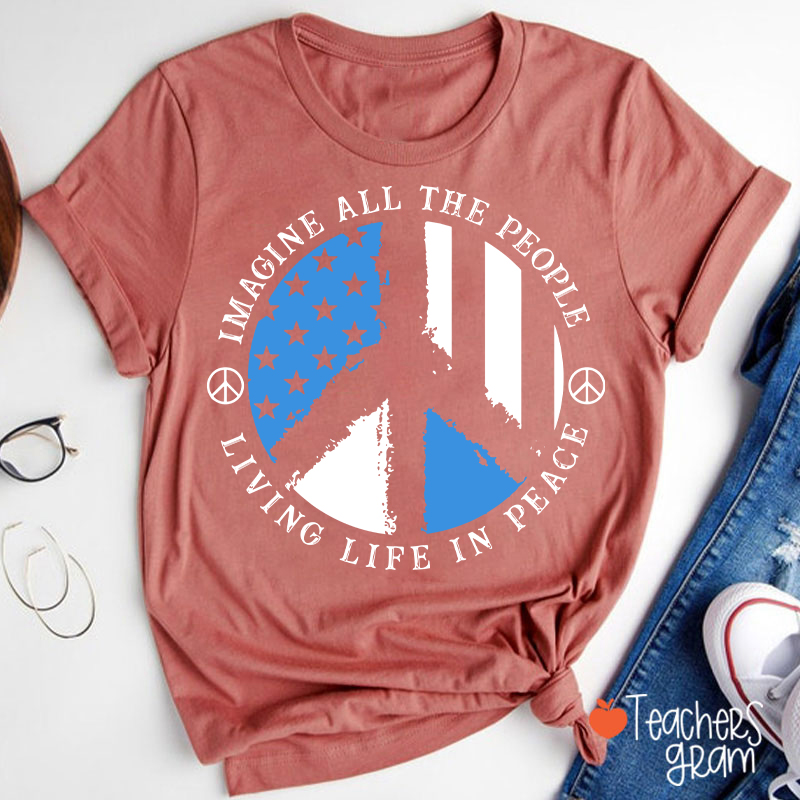 Imagine All The People Living Life In Peace Teacher T-Shirt