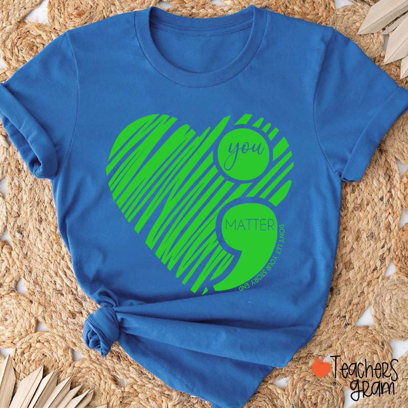 You Matter Teacher T-Shirt
