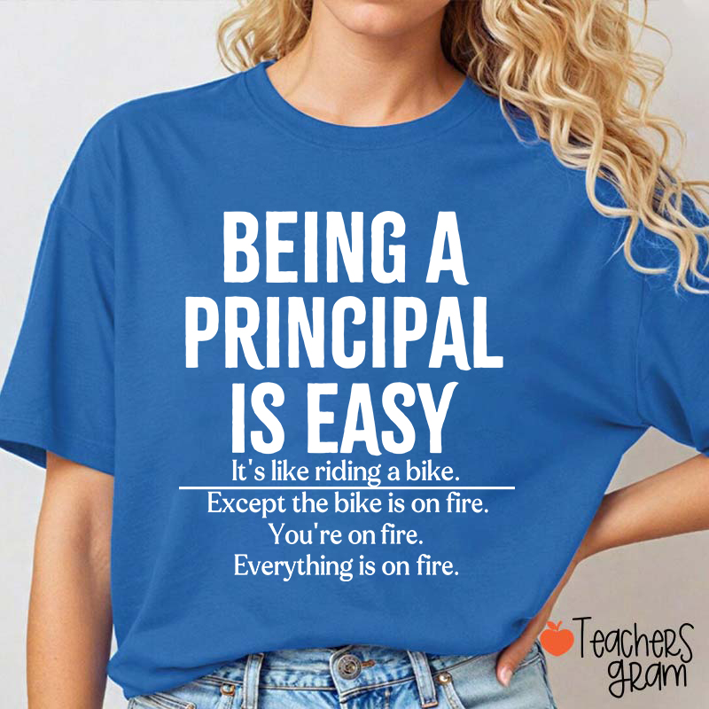 Being A Principal Is Easy Teacher T-Shirt