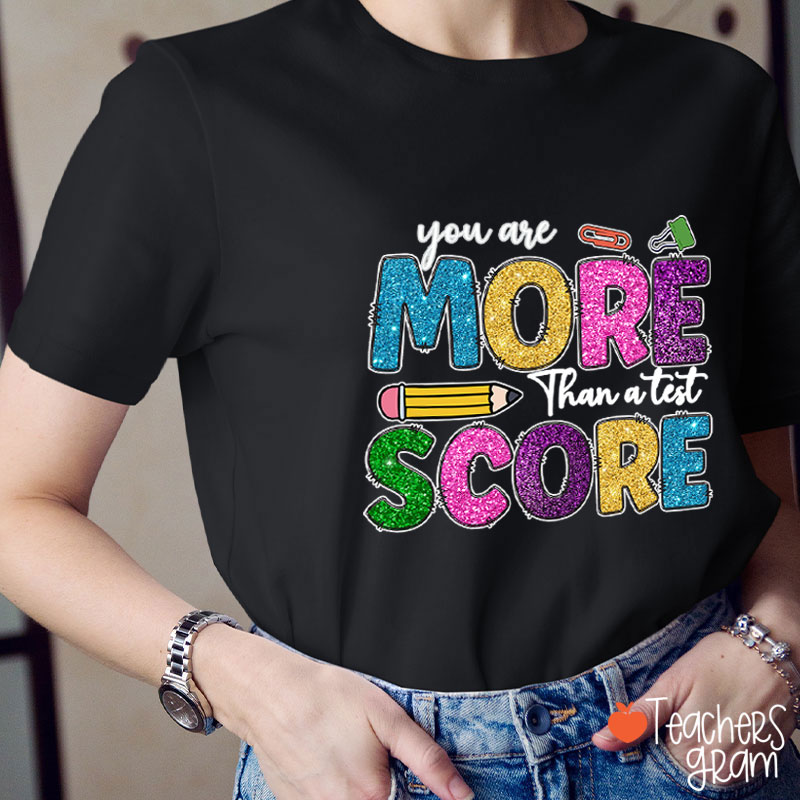 You Are More Than A Test Score Teacher T-Shirt