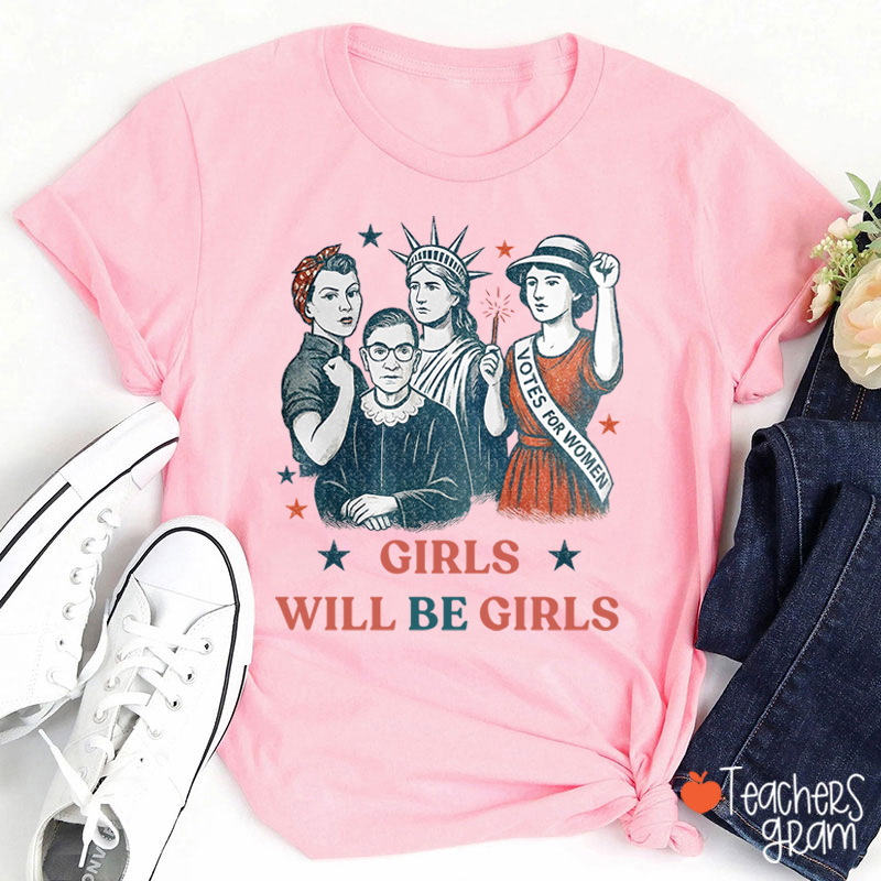 Girls Will Be Girls Independence Day Teacher T-Shirt