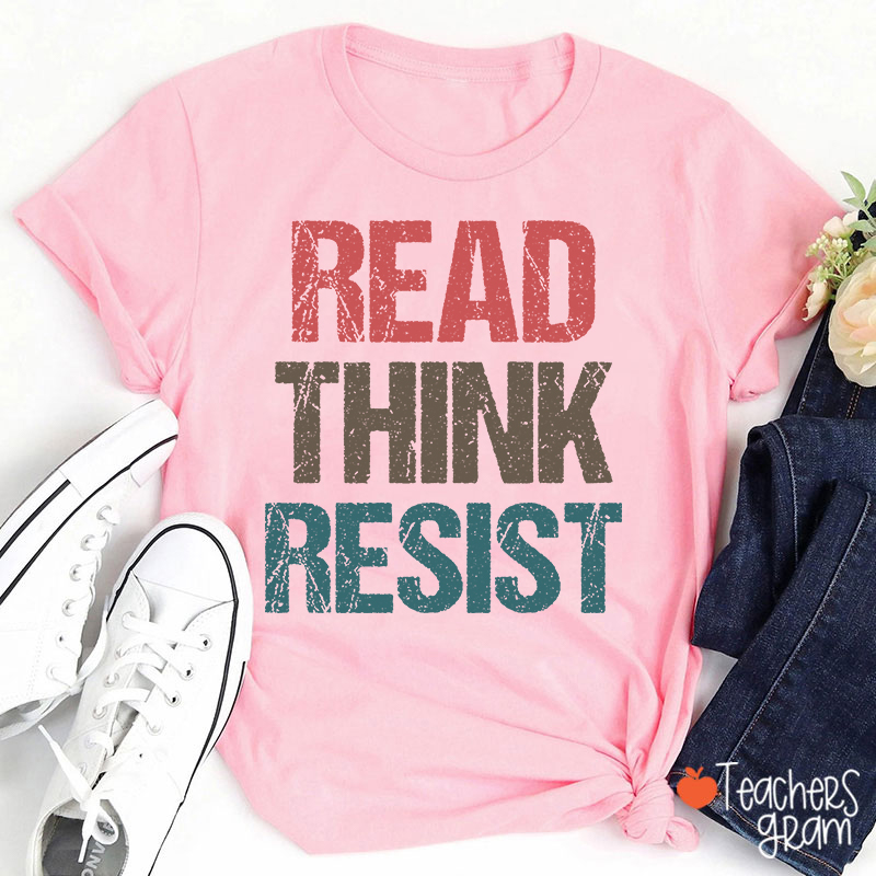 Read Think Resist Teacher T-Shirt