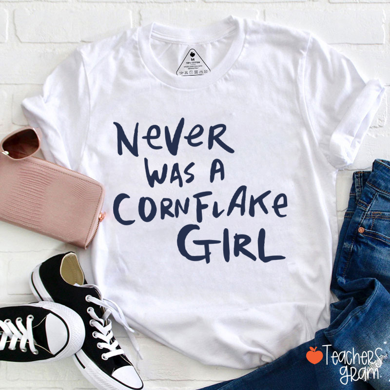 Never Was A Cornflake Girl Teacher T-Shirt