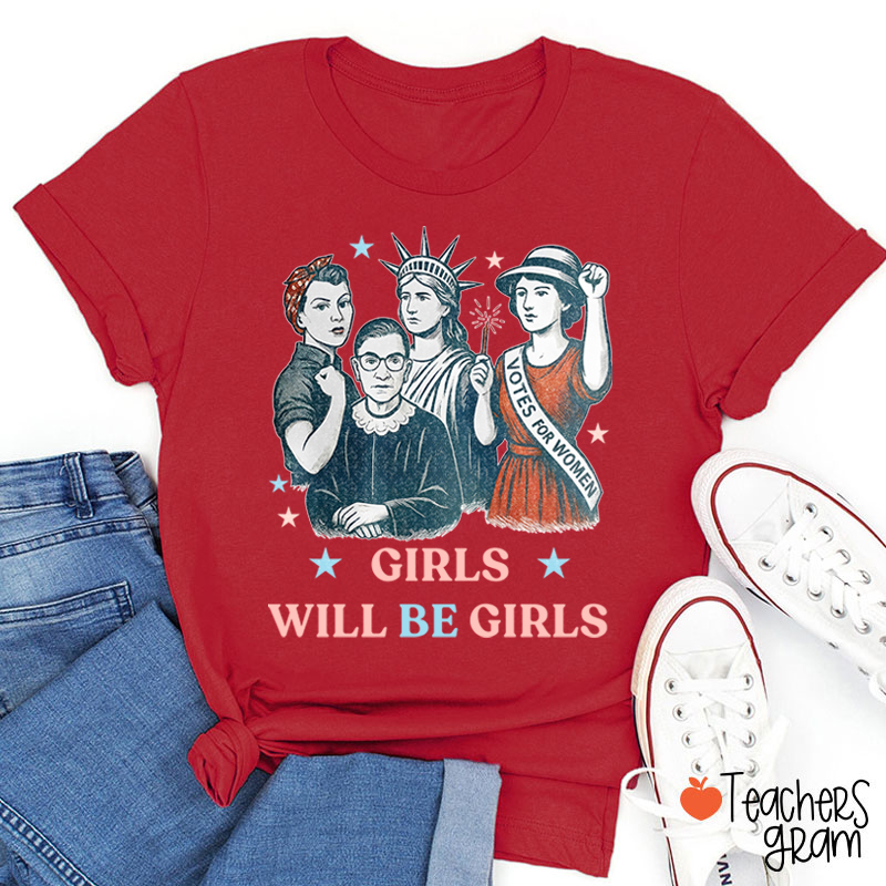 Girls Will Be Girls Independence Day Teacher T-Shirt