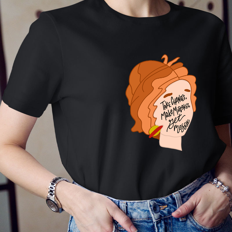 Take Chances Make Mistakes Get Messy Teacher T-Shirt