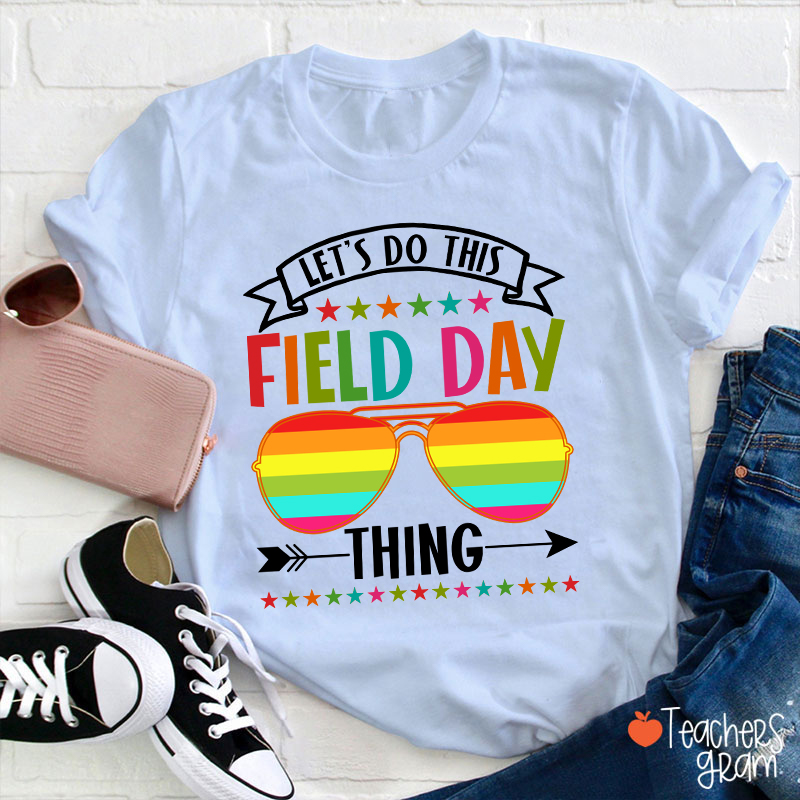Let's Do This Field Day Thing Teacher T-Shirt