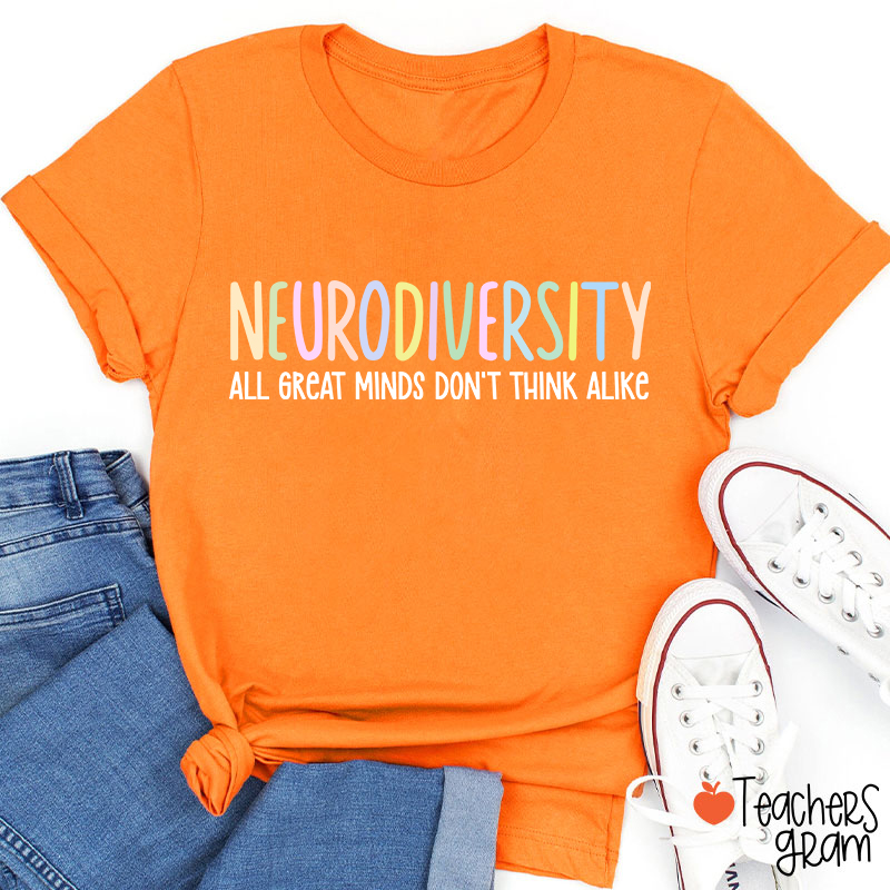 Neurodiversity All Great Minds Don't Think Alike Teacher T-Shirt
