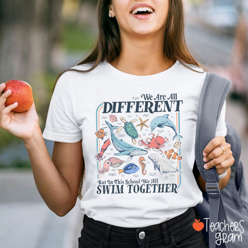We Are Different But We All Swim Together Teacher T-Shirt