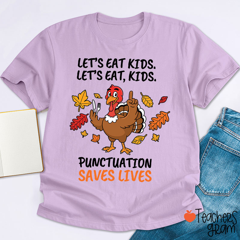 Lets Eat Kids Punctuation Turkey Teacher T-Shirt