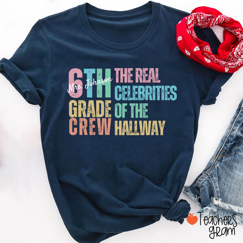 Personalized Name And Grade The Real Celebrities Of The Hallway Teacher T-Shirt