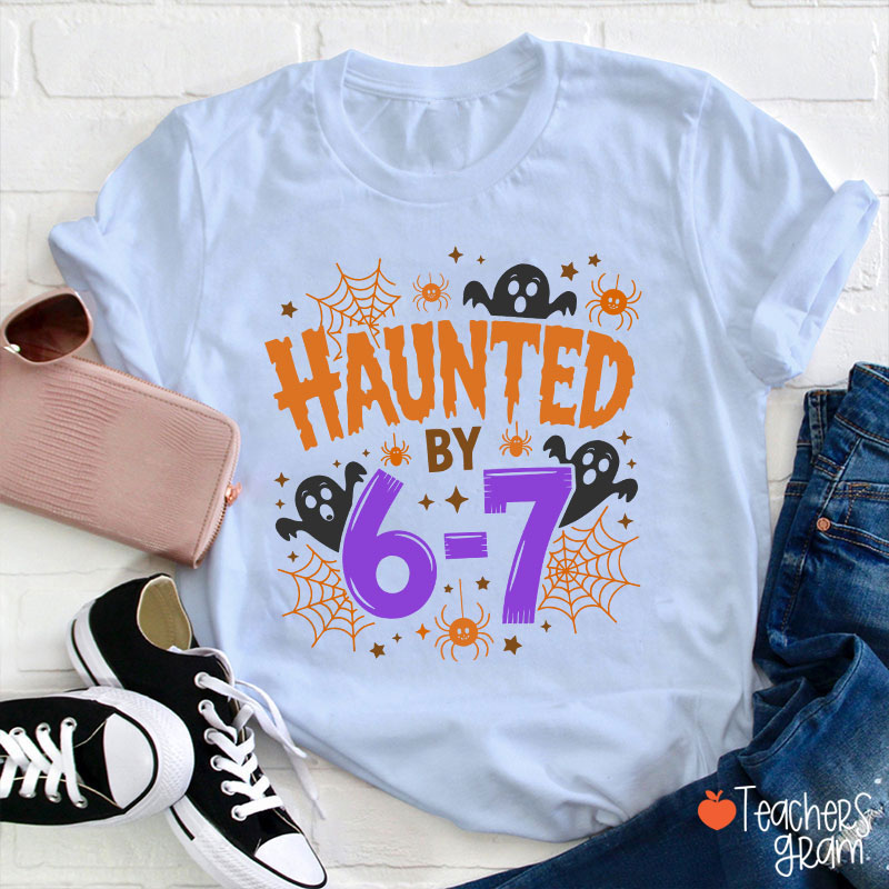 Haunted By Six Seven Halloween Teacher T-Shirt