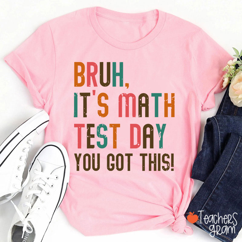 Personalized Suject Bruh It's Test Day You Got This Teacher T-Shirt