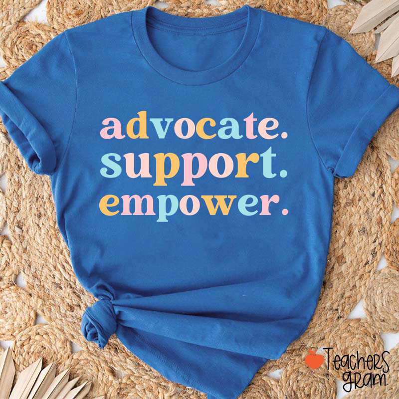 Advocate Support Empower Teacher T-Shirt