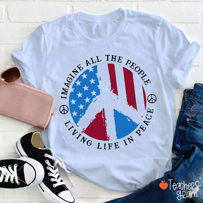 Imagine All The People Living Life In Peace Teacher T-Shirt