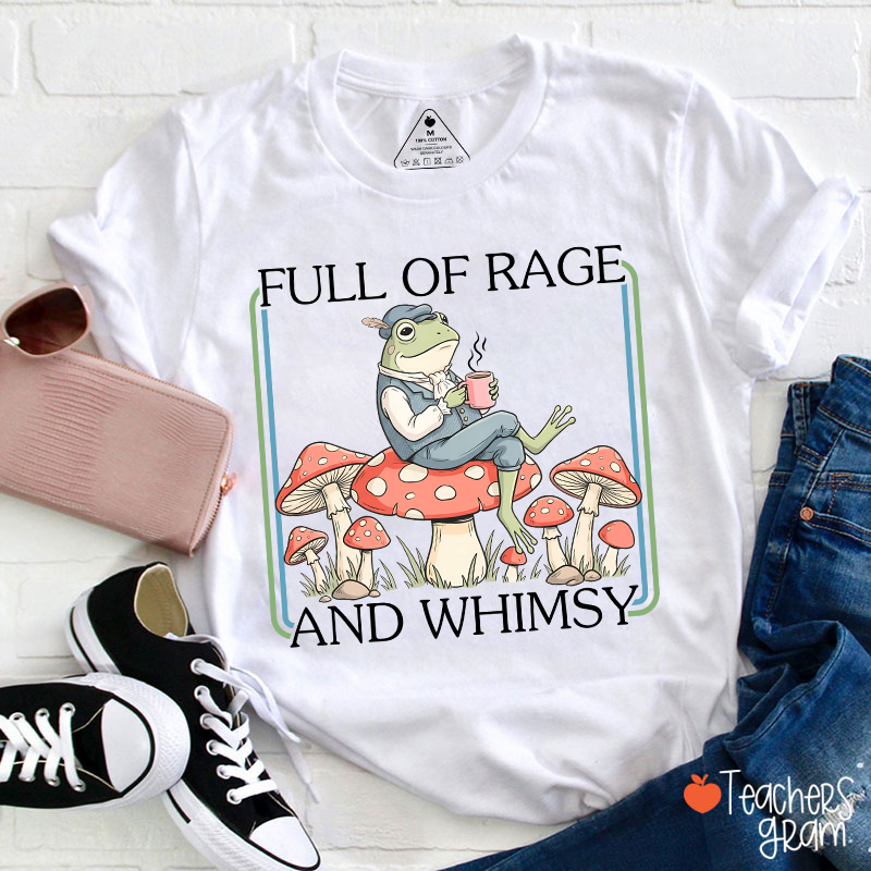 Full Of Rage And Whimsy Teacher T-Shirt