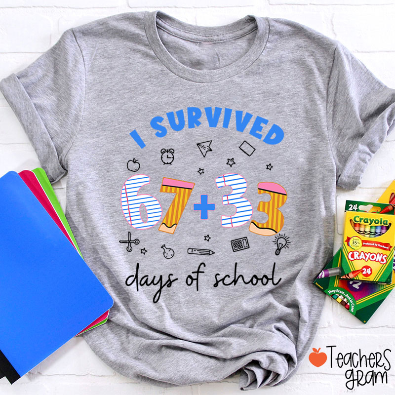 I Survived 67+33 Days Of School Teacher T-Shirt