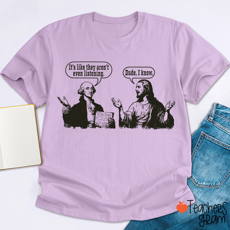George Washington And Jesus Christ Dialogue Teacher T-shirt
