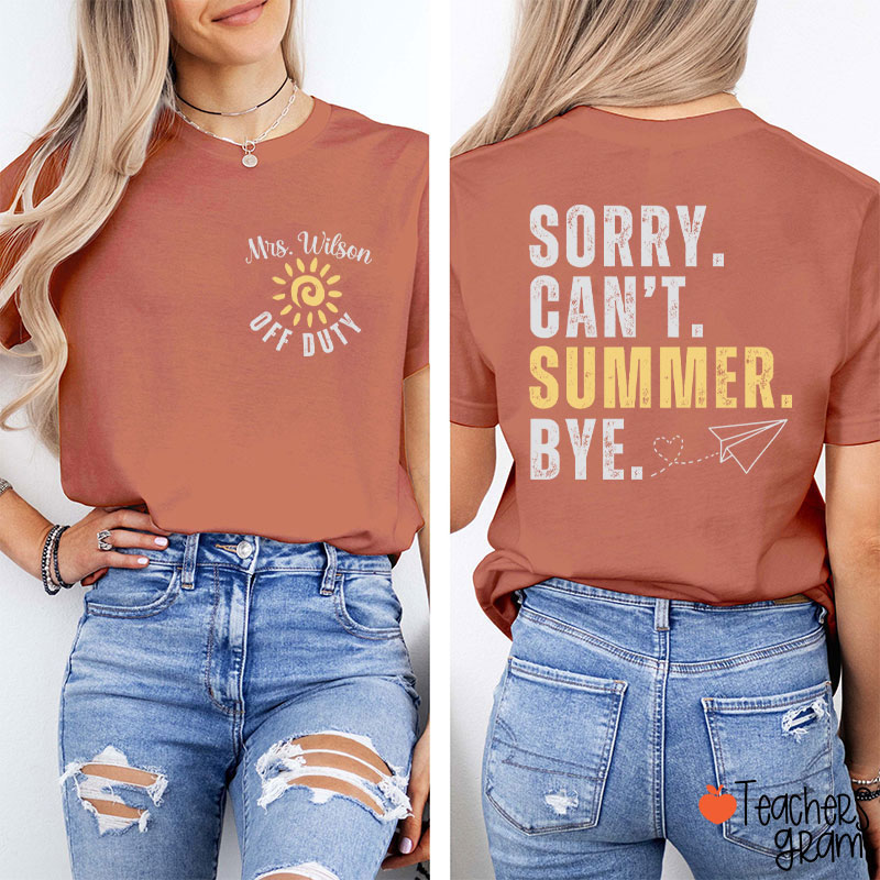 Personalized Name Sorry Can't Summer Bye Teacher Two Sided T-Shirt
