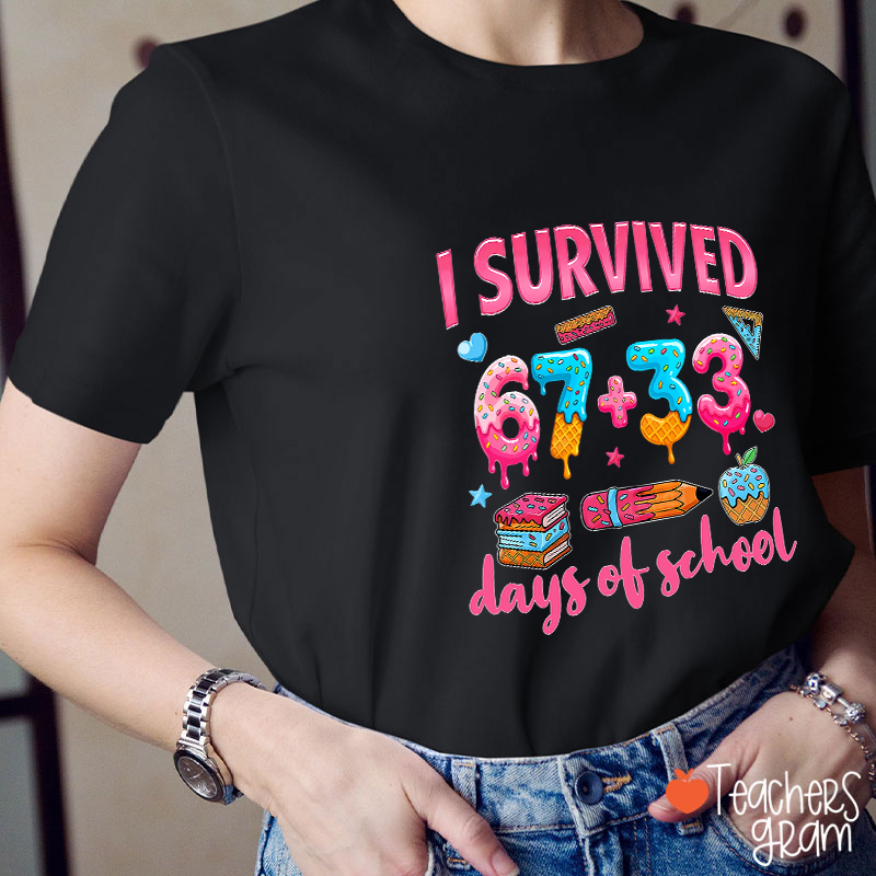 I Survived 67 Plus 33 Days Of School Teacher T-Shirt