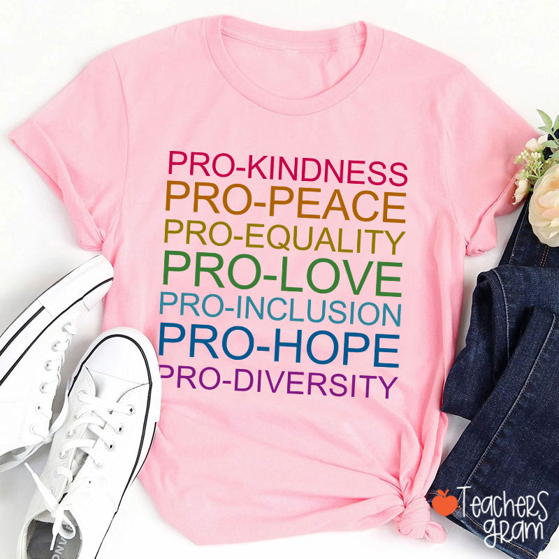 Pro Kindness Pro Peace Pro Equality Teacher T-Shirt