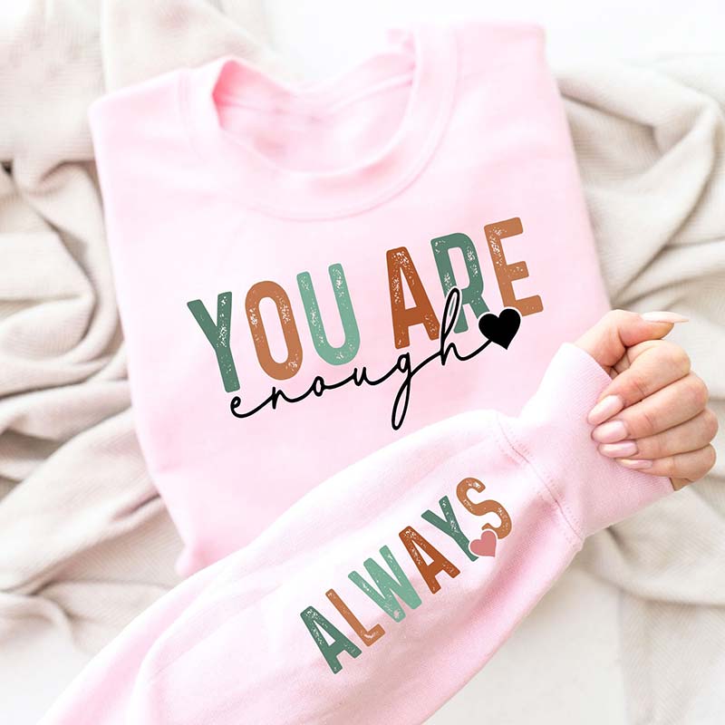 You Are Always Enough Teacher Sleeve Print Sweatshirt