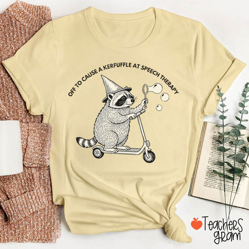 Off To Cause A Kerfuffle At Speech Therapy Raccoon Scooter Teacher T-Shirt