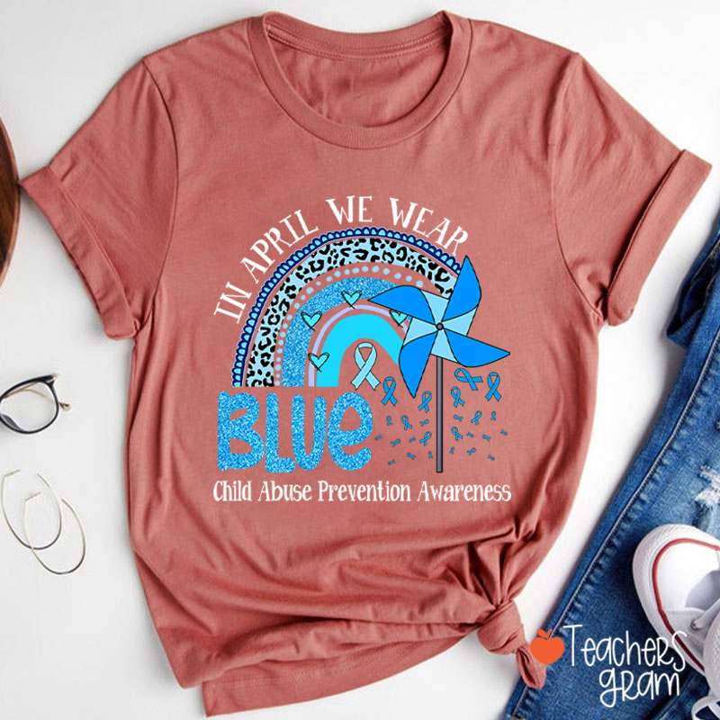 In April We Wear Blue Child Abuse Prevention Awareness Teacher T-Shirt