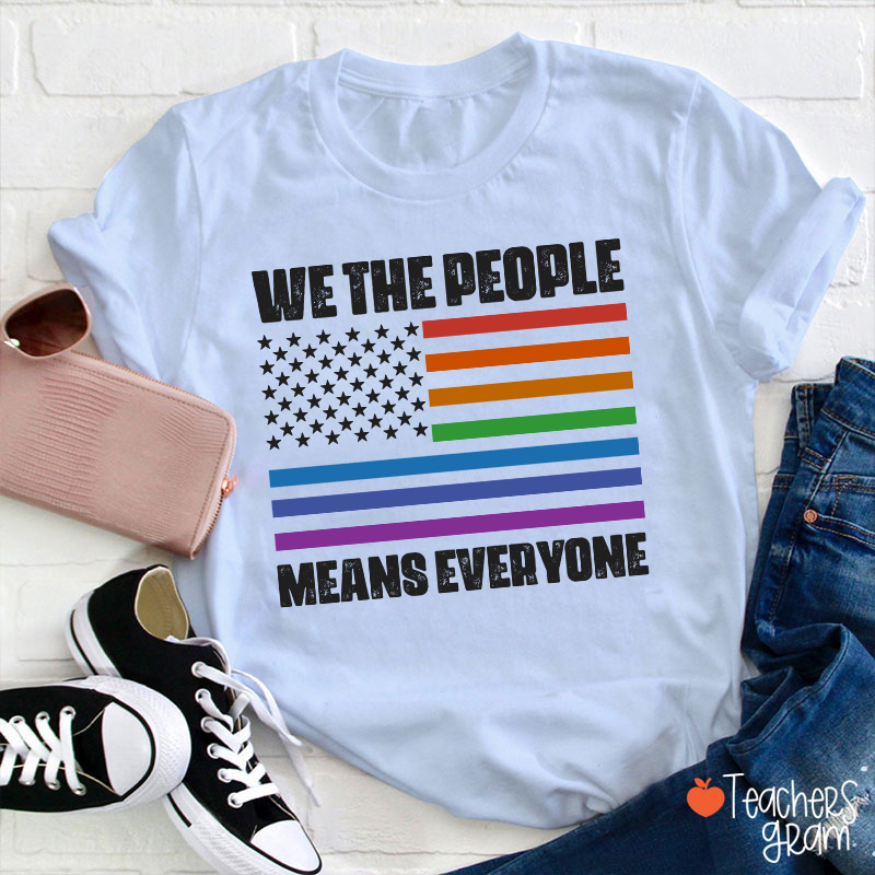 We The People Means Everyone Teacher T-Shirt