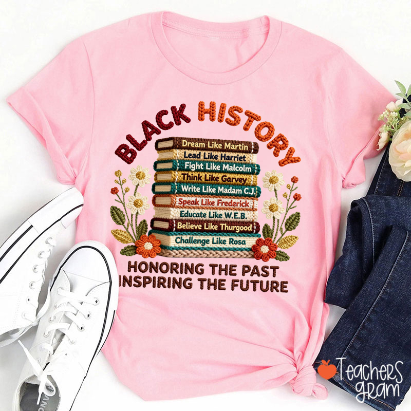 Faux Yarn Black History Honoring The Past Inspiring The Future Teacher T-Shirt