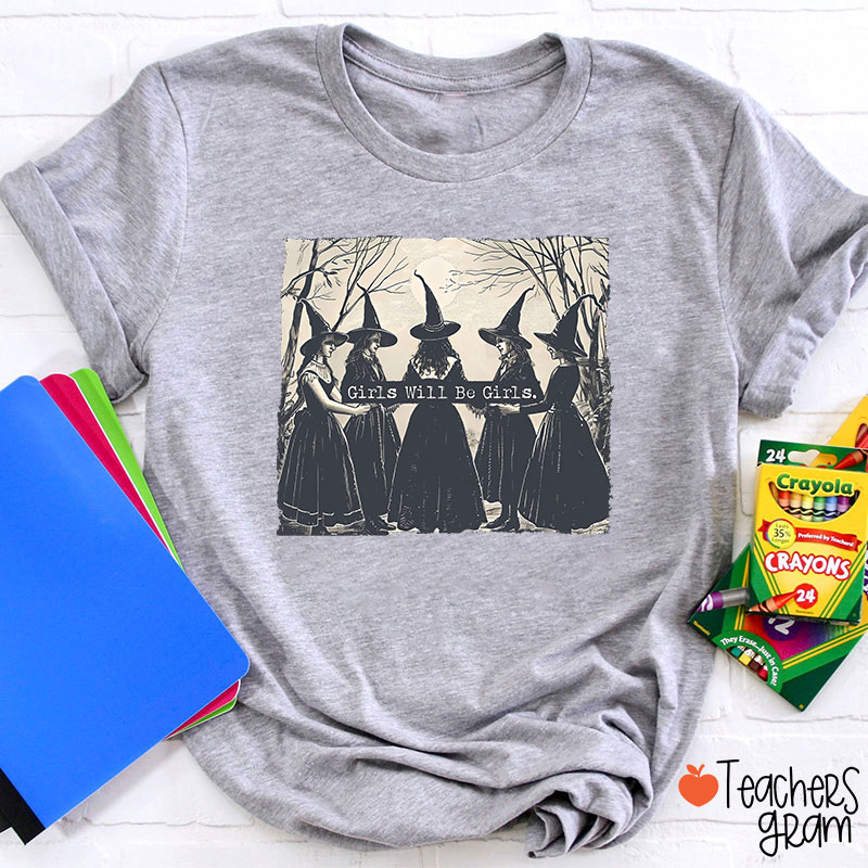 Girls Will Be Girls Teacher T-Shirt