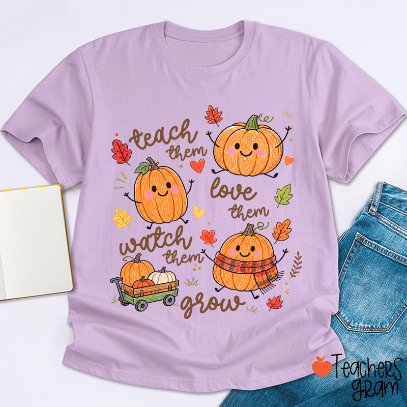 Teach Them Love Them Watch Them Grow Cute Pumpkin Autumn Leaf Teacher T-Shirt